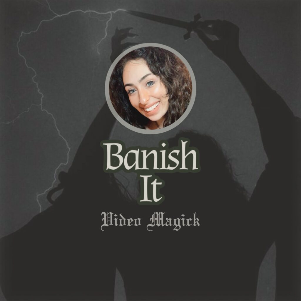 Banishing Spell: Video Custom Magick