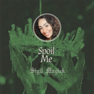 Sigil Magick: Spoil Me