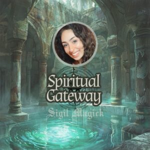 Sigil Magick: Spiritual Gateway, Energetic Portal