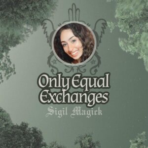 Sigil Magick: Only Equal Exchanges