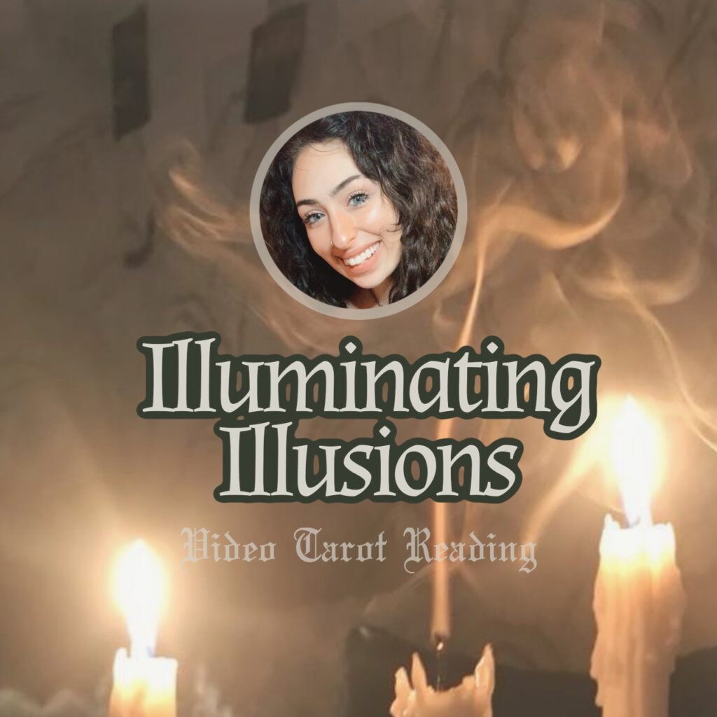 Illuminating Illusions - Video Tarot Reading
