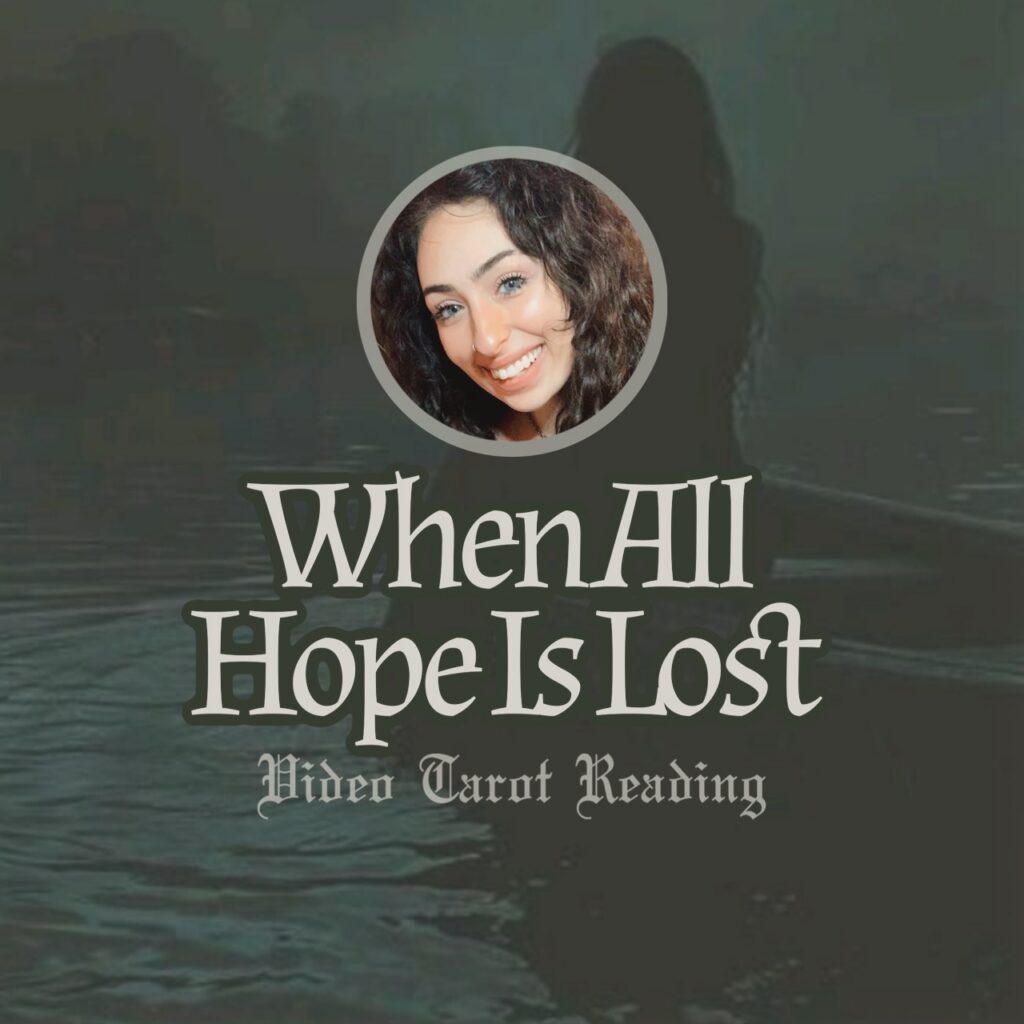 When All Hope Is Lost - Video Tarot Reading