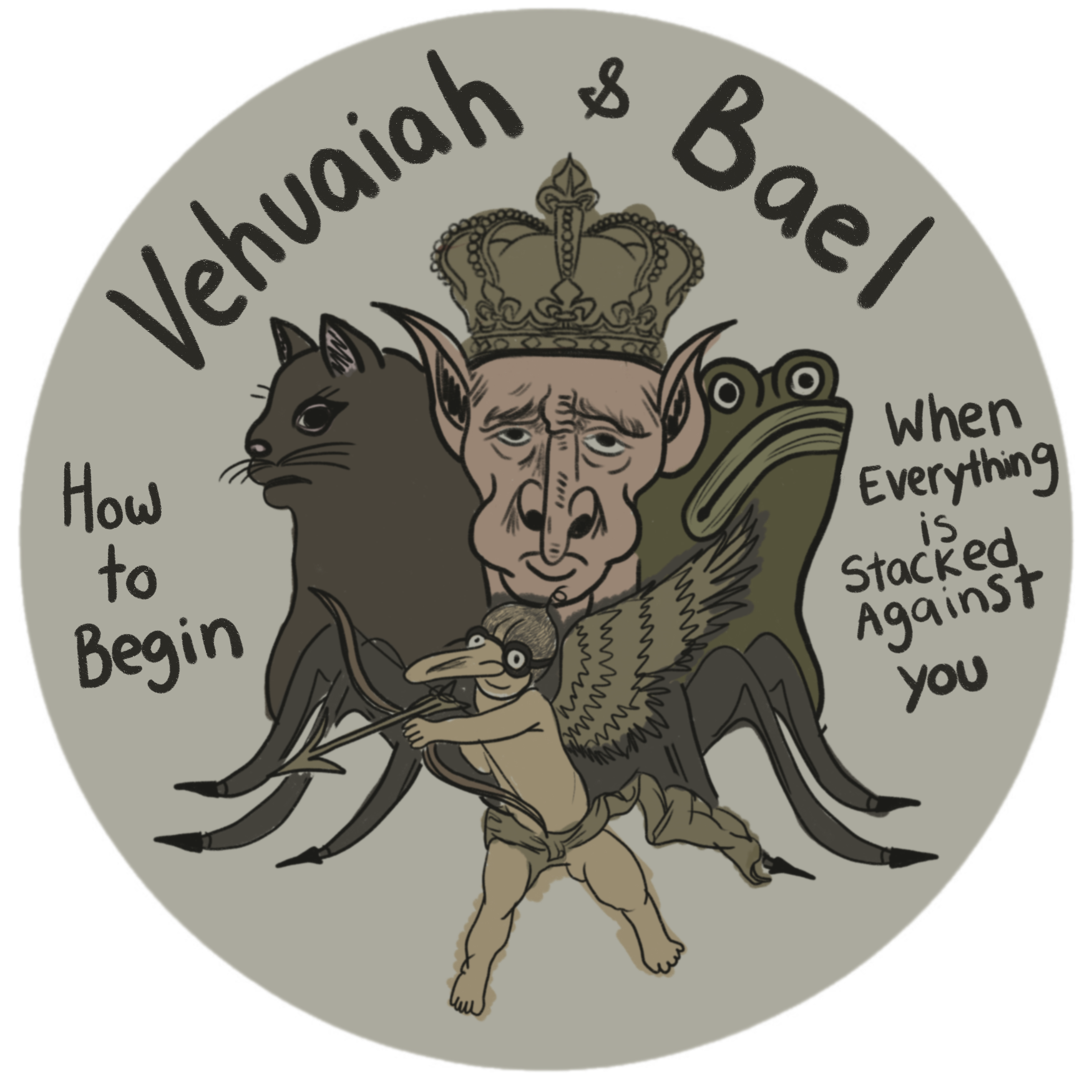 Vehuaih & Bael: How to Begin When Everything is Stacked Against You