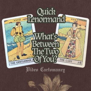 What's Between The Two Of You | Quick Lenormand Love Reading