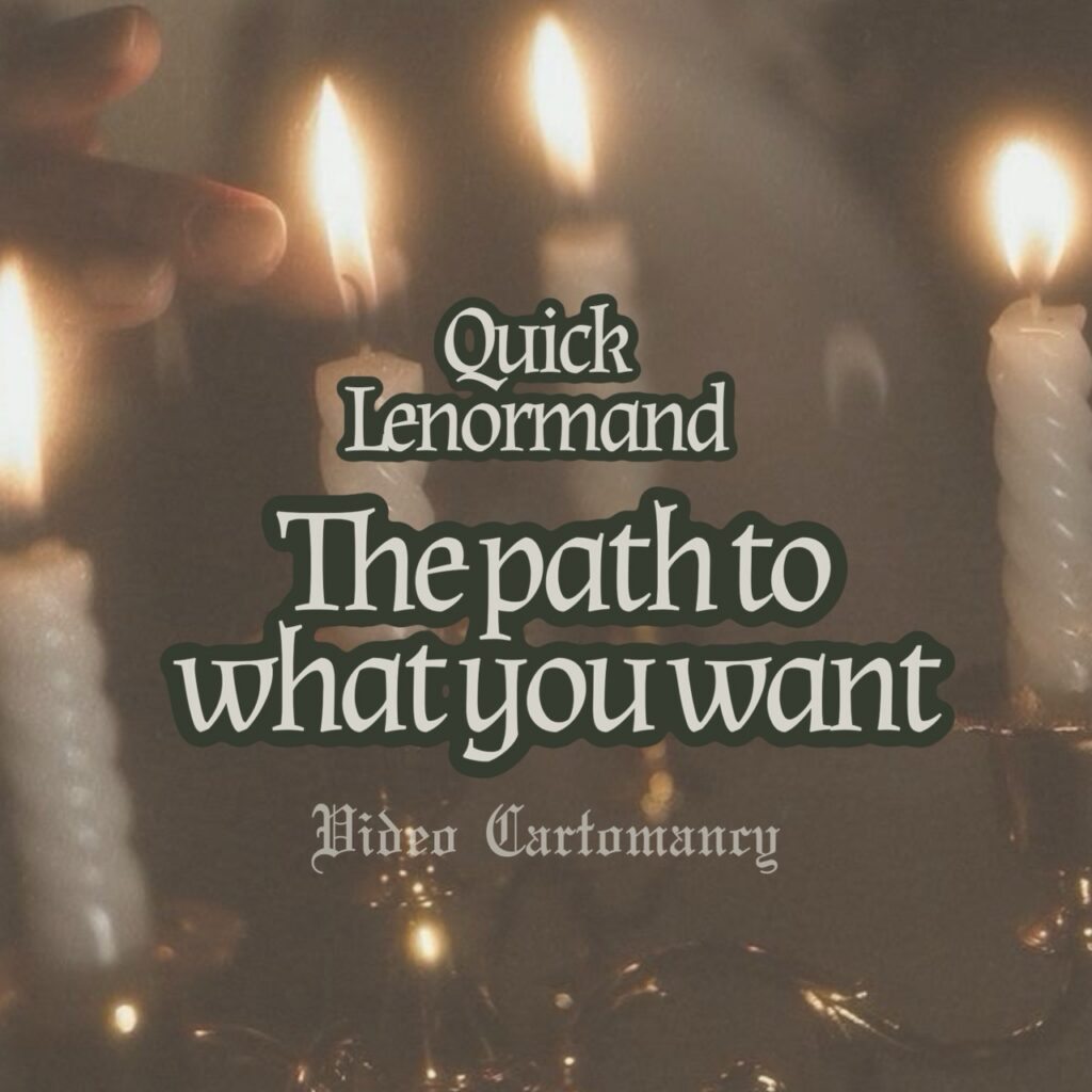 The Path To What You Want | Quick Lenormand Reading